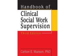 Handbook of Clinical Social Work Supervision, Third Edition